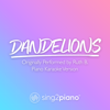 Dandelions (Originally Performed by Ruth B.) [Piano Karaoke Version] - Sing2Piano