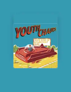Youth Chairs을(를) 듣고, 뮤직 비디오를 보고, 약력을 읽고, 투어 일정 등을 확인하세요!