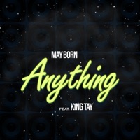 ANYTHING (feat. K1NG TAY) - Single - May Born