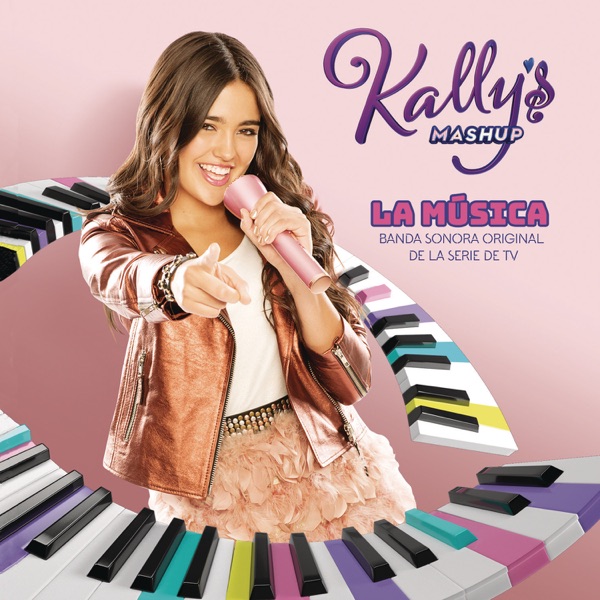 KALLY's Mashup: La Música (Banda Sonora Original de la Serie de TV) - KALLY'S Mashup Cast