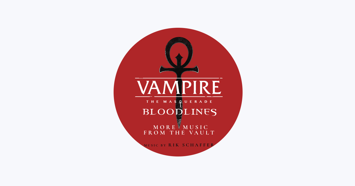 Vampire: The Masquerade - Bloodlines (More Music From the Vault) - Album by  Rik Schaffer