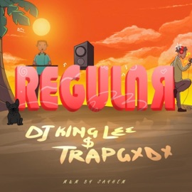 Regular (feat. DJ King lee) Trapgxd X