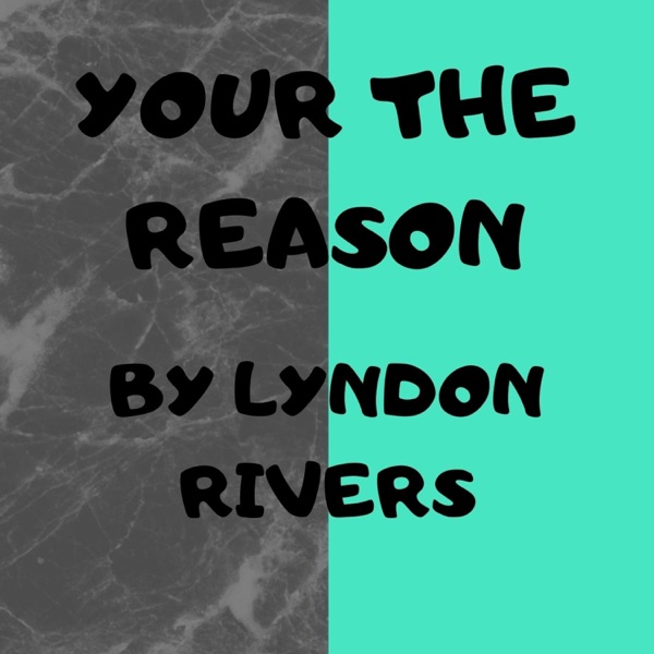 Your the Reason