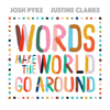 Words Make the World Go Around - Josh Pyke & Justine Clarke