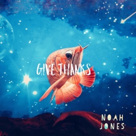 Give Thanks Noah Jones