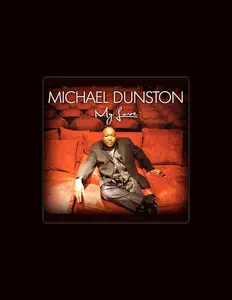 收听 Michael Dunston、观看音乐视频、阅读小传、查看巡演日期等 ！