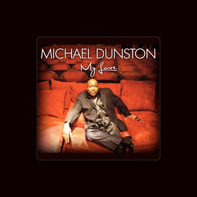 Listen to Michael Dunston, watch music videos, read bio, see tour dates & more!