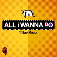 All I Wanna Do (feat. Jae Mazor) - Single - Fayn