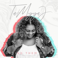 TaMyya J - Laying Them Down