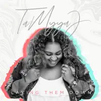 Laying Them Down — TaMyya J