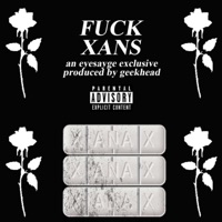 F**k Xans - Single - Eyesayge