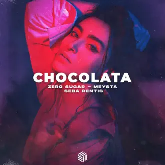 Chocolata by ZERO SUGAR, MEYSTA & Seba Dentis song reviws