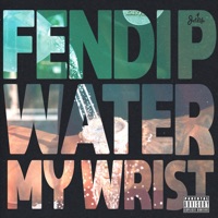 Water My Wrist - Single - Fendi P