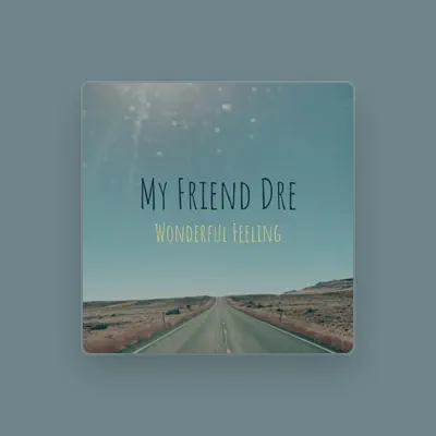 Listen to My Friend Dre, watch music videos, read bio, see tour dates & more!