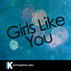Girls Like You (In the Style of Maroon 5 feat. Cardi B) [Karaoke Version] - Instrumental King