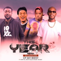 This Year (Remix) [feat. Don vs, Hacky Sula & Music Jockey] - Single - CP SKY BWOY