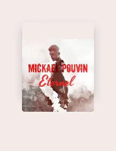 Écoutez Mickaël Pouvin, regardez des vidéoclips, lisez la biographie, consultez les dates de tournée et plus encore !
