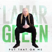 Lamar Green - Put That on Me