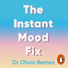 The Instant Mood Fix - Olivia Remes