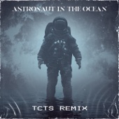 Astronaut In The Ocean (TCTS Remix) artwork