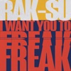 RAK-SU - I Want You To Freak