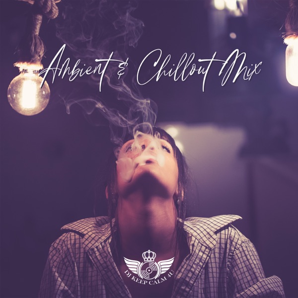 Ambient & Chillout Mix