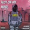 Alot On My Mind (feat. DJ DEGO SA) - GAKKIEMUSIC lyrics
