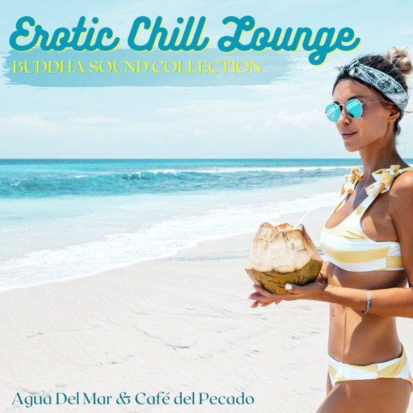 Erotic Chill Lounge Buddha Sound Collection