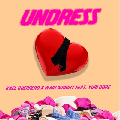 Undress (feat. Wain Wright & Yuridope) - Single