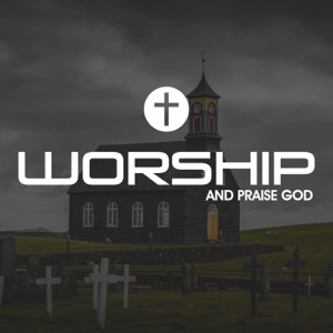Worship and Praise God