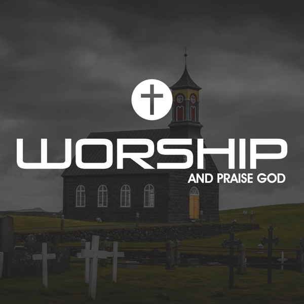 Worship and Praise God