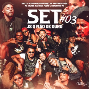 Set Js o Mão de Ouro #03 (feat. Mc Brunyn, MC Andynho Ramos, Mc Jacaré, Matrina, Pezão & Thiaguinho MT)