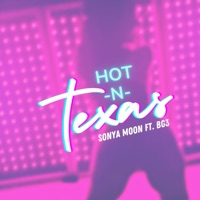 Hot In Texas (feat. BG3) - Single - Sonya Moon