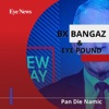 Bx Bangaz & Eye Pound