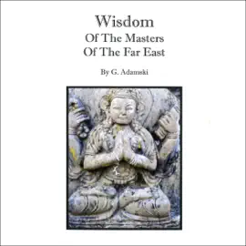 Wisdom of the Masters of the Far East (Unabridged)