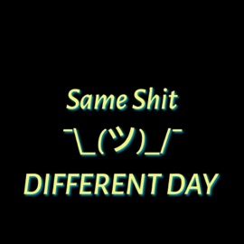 Same Shit Different Day Morgan Bronner