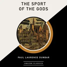 The Sport of the Gods (AmazonClassics Edition) (Unabridged)
