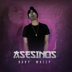 Asesinos - Single - Baby Wally Asesinos - Single - Baby Wally