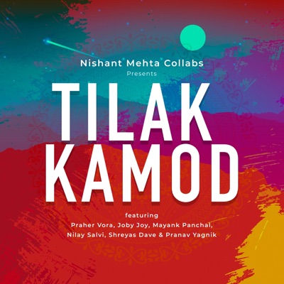 Tilak Kamod (feat. Praher Vora, Mayank Panchal, Joby Joy, Nilay Salvi & Shreyas Dave) - Single