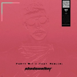 Party Wit U (feat. Reblok) Shadowalker