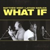 What If (feat. Lathan Warlick) - Single