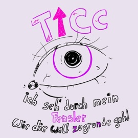 Ich seh' durch mein Fenster, wie die Welt zugrunde geht Ticc
