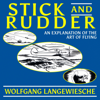 Stick and Rudder: An Explanation of the Art of Flying (Unabridged) - Wolfgang Langewiesche