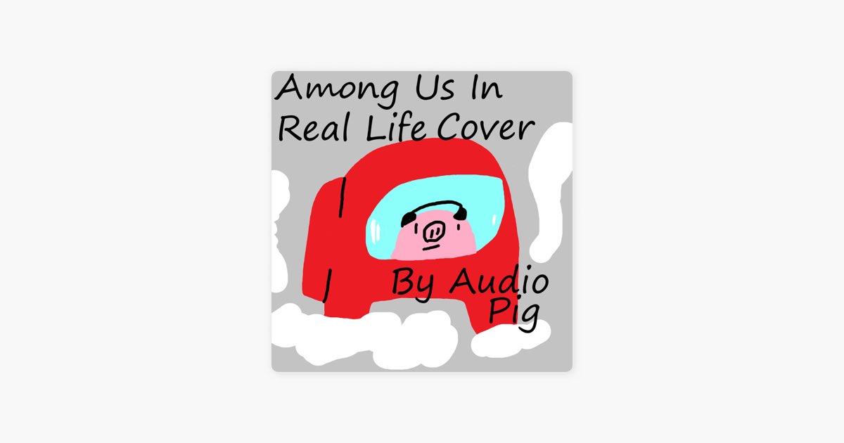 Among Us In Real Life - Song by Audio Pig - Apple Music