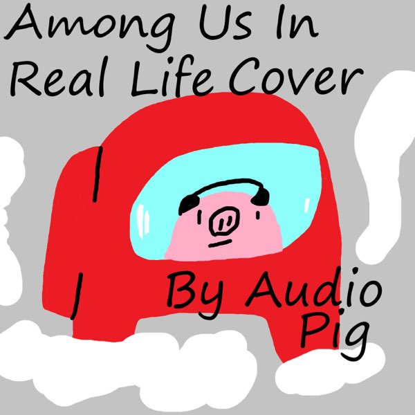 Among Us In Real Life - Song by Audio Pig - Apple Music