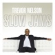 TREVOR NELSON - SLOW JAMS cover art