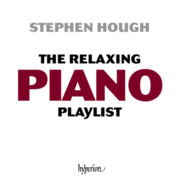 The Stephen Hough Relaxing Piano Playlist