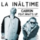 La inaltime feat What s Up Single
