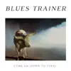 Blues Trainer - What Have I Got to Lose