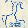 Change My Mind - Single